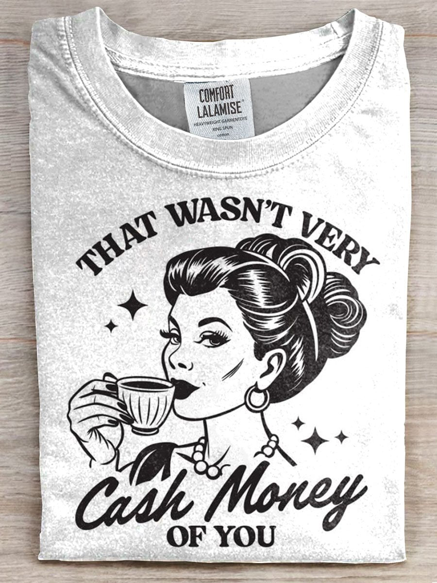 That Wasn't Very Cash Money Of You T-shirt
