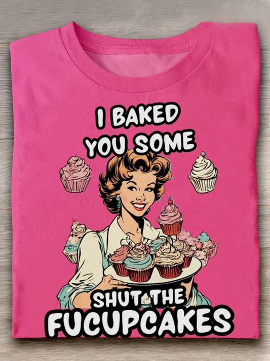 I Baked You Some Funny Adult Humor Casual T-shirt