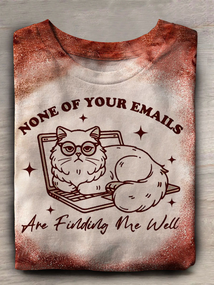 None Of Your Emails Are Finding Me Well Print Casual T-shirt