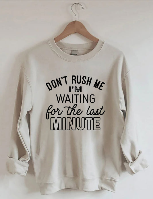 For The Last Minute Sweatshirt