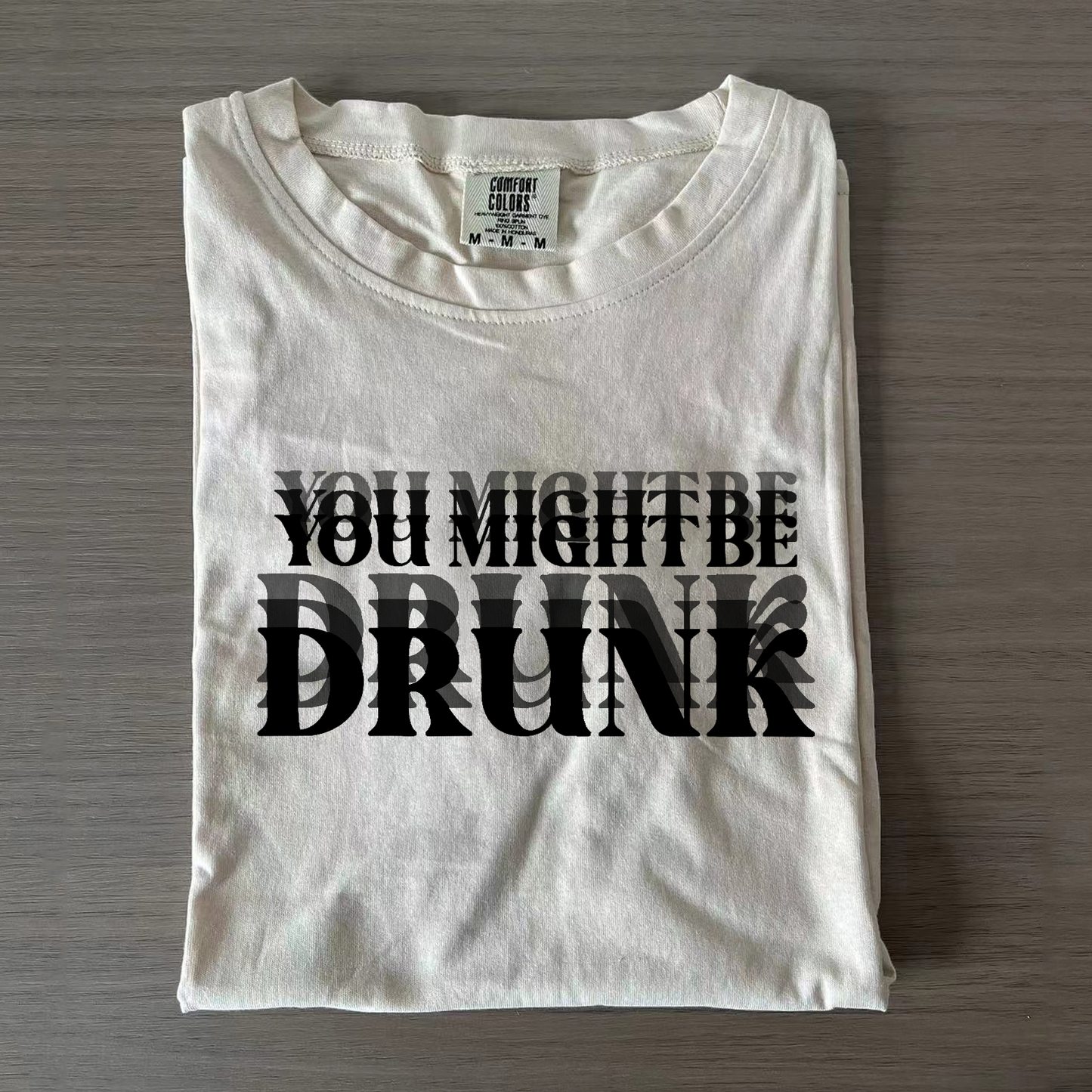 You Might Be Drunk Humor You Might T-shirts