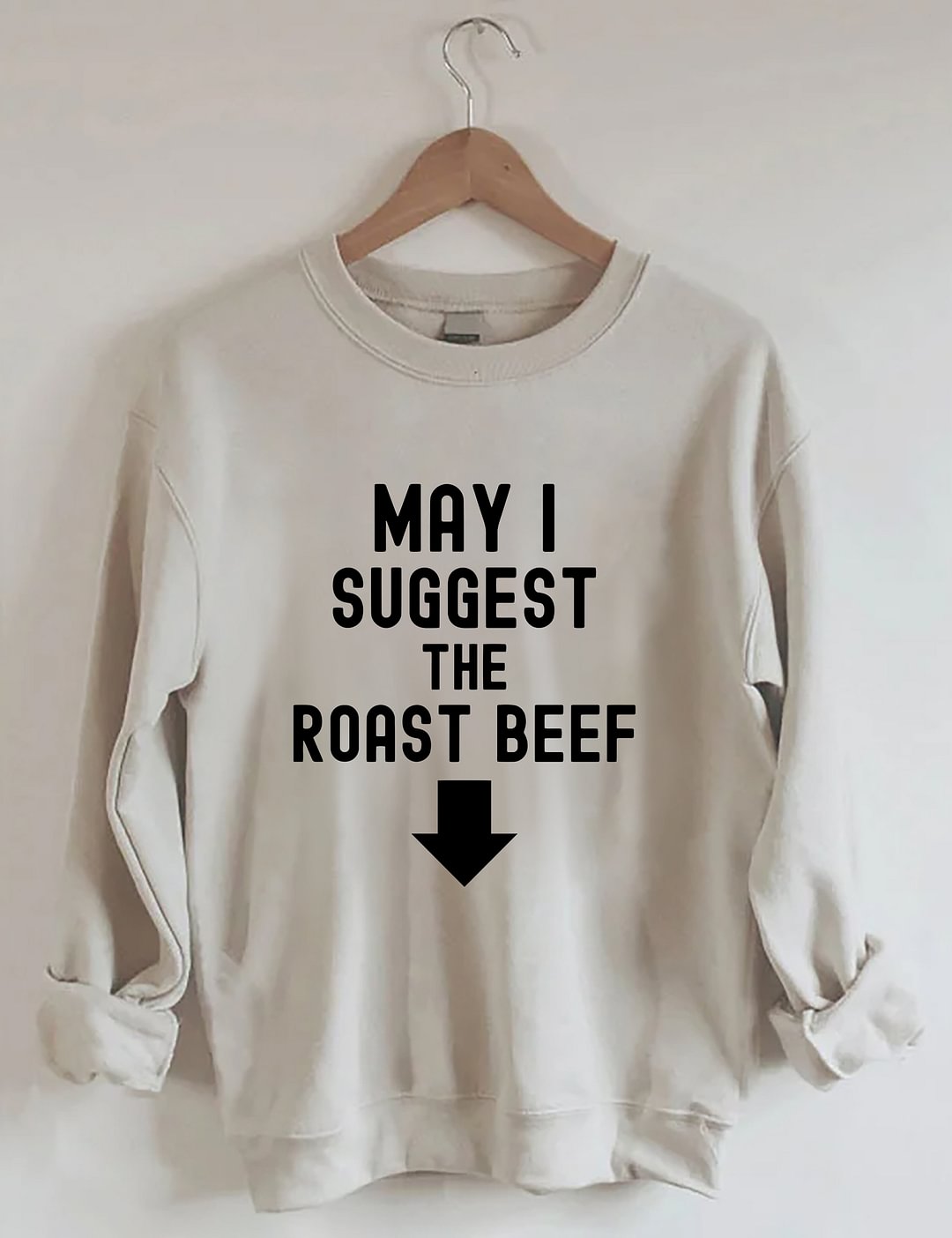 May I Suggest The Roast Beef Sweatshirt