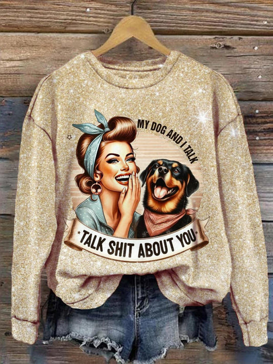 My Dog And I Talk Talk Shit About You Print Long Sleeve Top