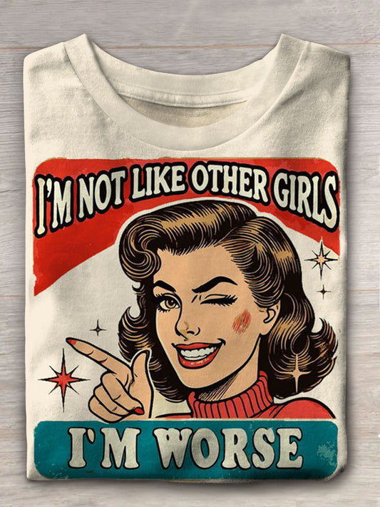 I'm Not Like Other Girls I'm Worse Vintage Fun Print T-shirt