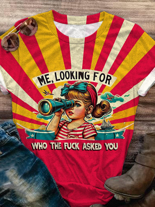 Me Looking For Who The Fuck Asked You Girls Print T-Shirt