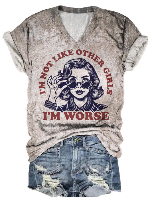 I'm Not Like Other Girls I'm Worse Funny Print T-shirt