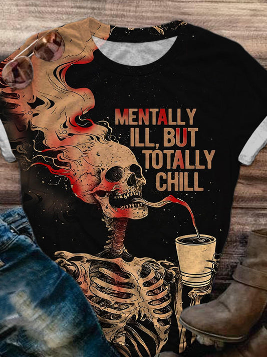 Mentally ILL But Totally Chill Skull Crew Neck Short Sleeve T-Shirt