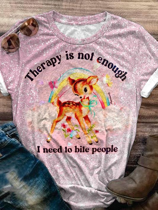 Therapy Is Not Enough I Need To Bite People Printe T-shirt