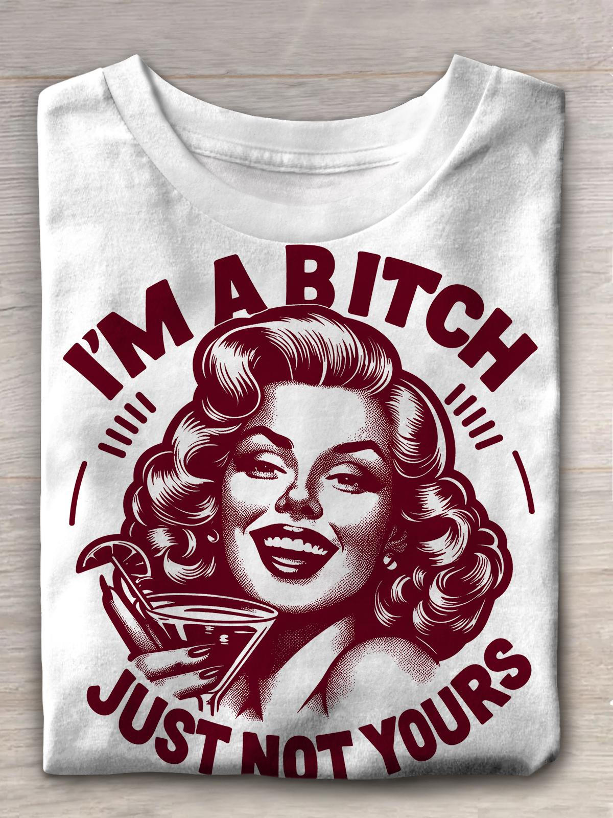 I'm A Bitch Just Not Yours Sexy Girl Print T-shirt