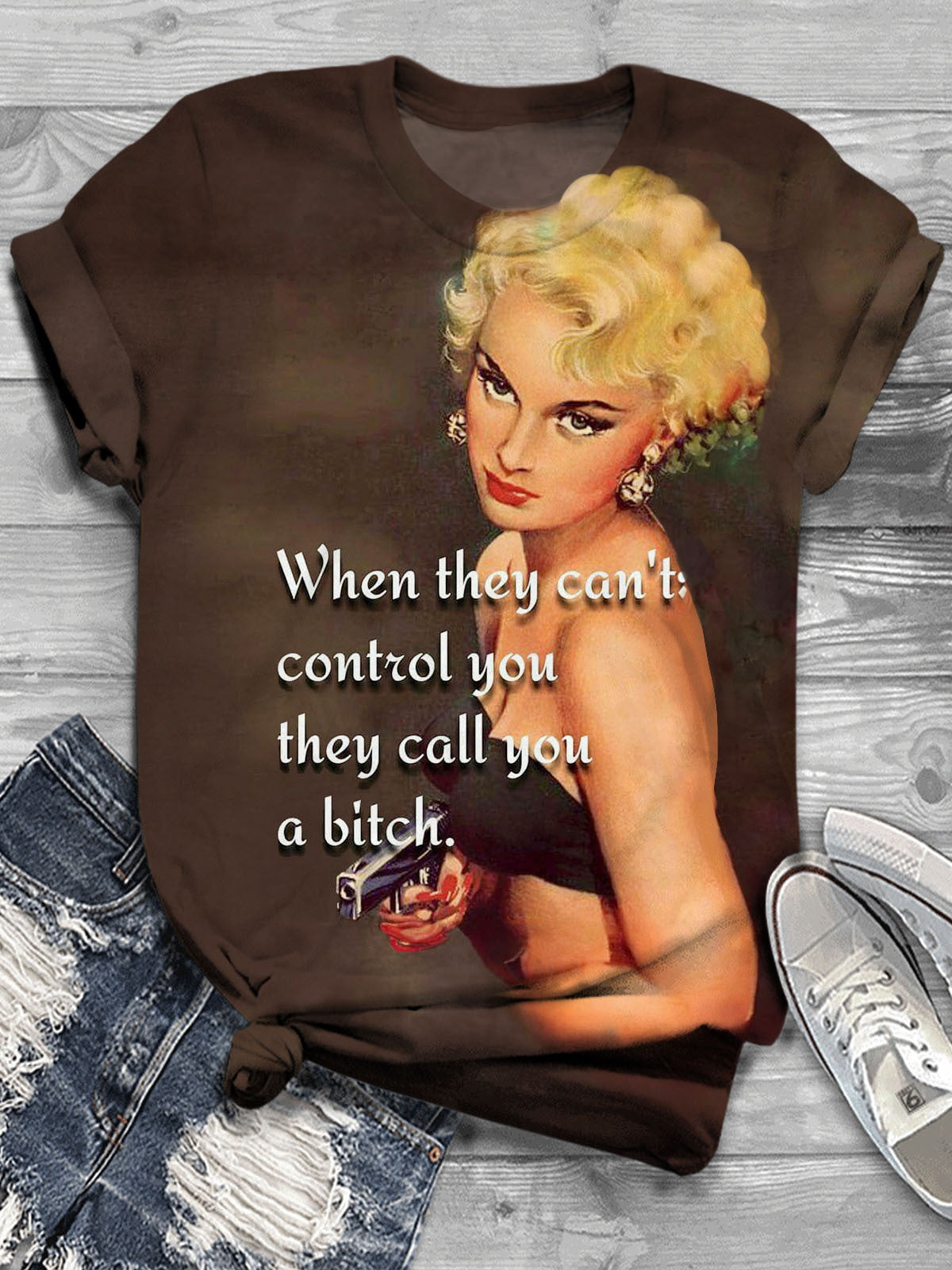 When They Can't Control You They Call You A Bitch Print T-shirt