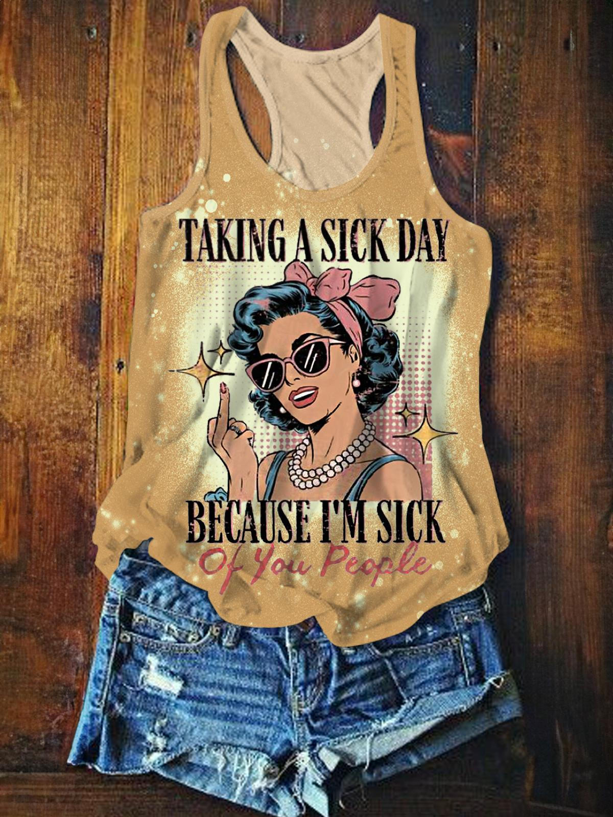 Taking A Sick Day Because I'm Sick Funny Print Tank Top