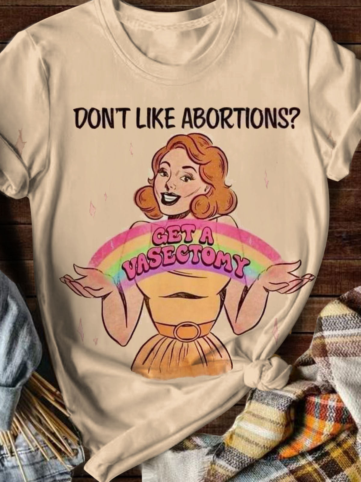 Don't like Abortions Get A Vasectomy Humorous Print T-shirt