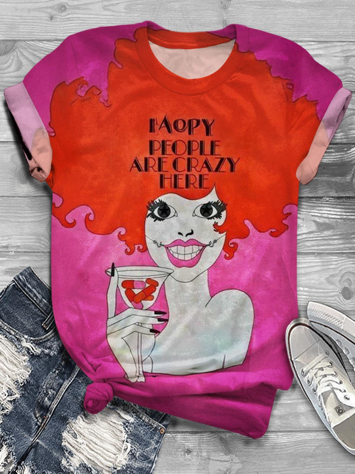 I Aopy People Are Crazy Here Funny Slogan Print T-shirt