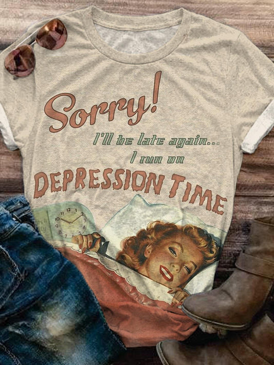 Vintage Sorry I'll Be Late Again I Run On Depression Time T-shirt