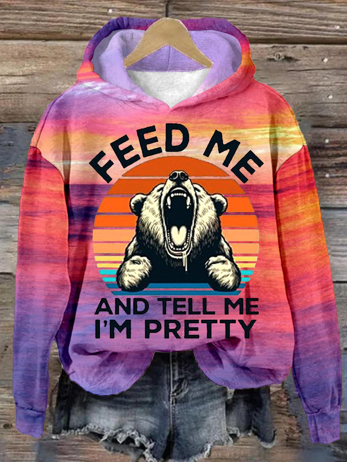 Funny Bear Feed Me And Tell Me I'm Pretty Hoodie