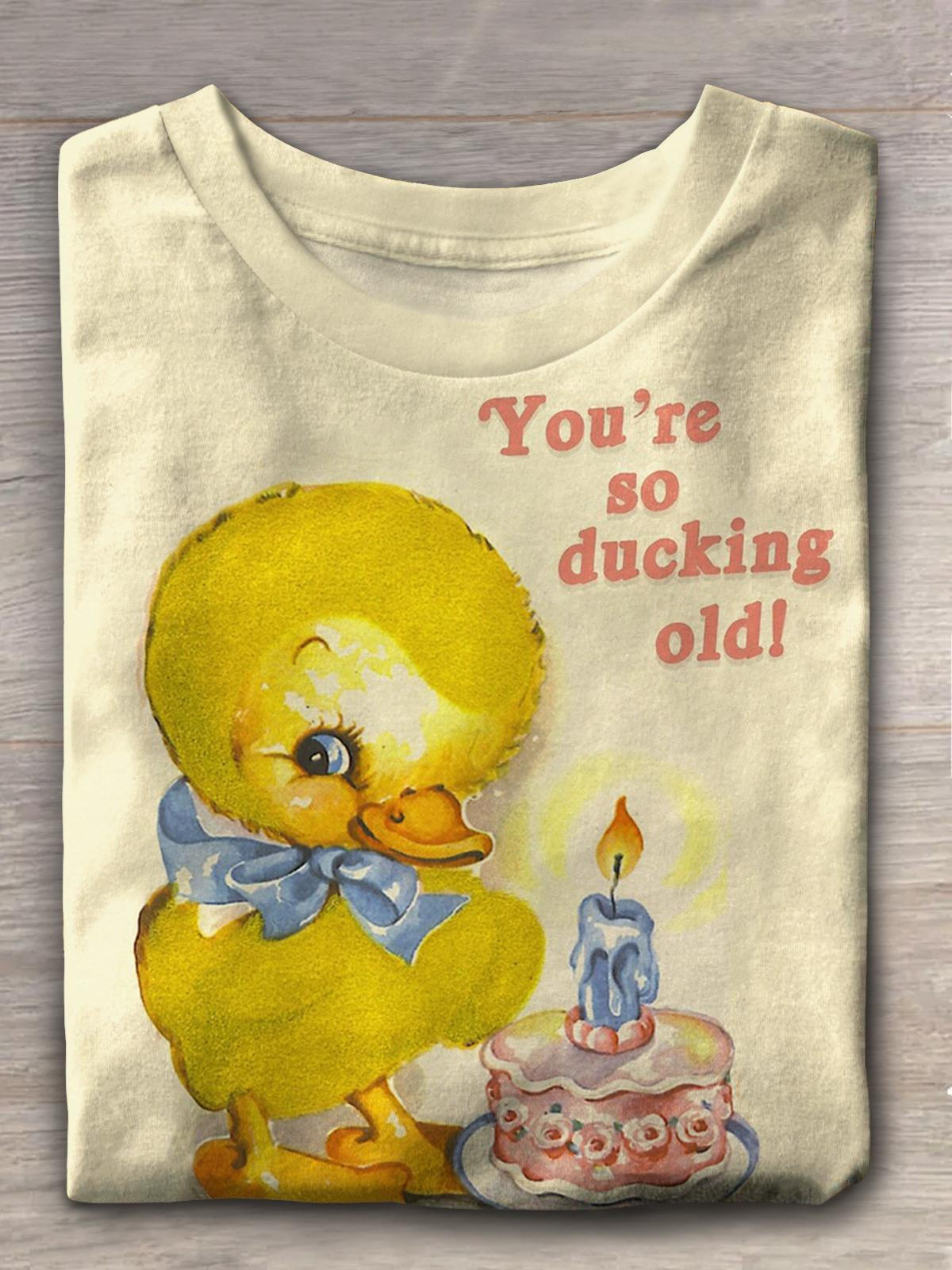 You're So Ducking Old Surprise Duck Retro Print Casual T-shirt