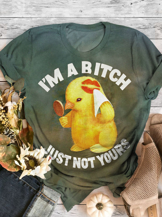 I'm A Bitch Just Not Yours Humorous Print T-shirt