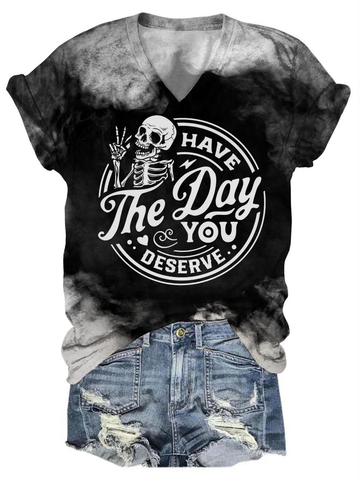 Skull Have The Day You Deserve Tie Dye V Neck T-Shirt