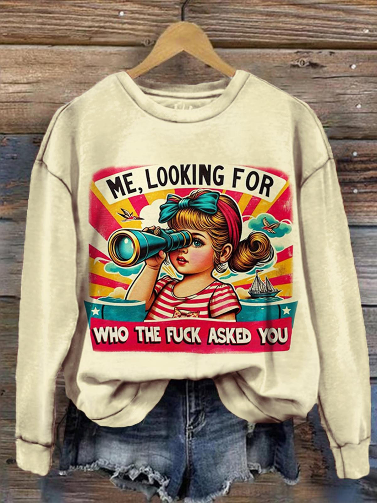 Me Looking For Who The Fuck Asked You Vintage Print Casual Long Sleeve Top