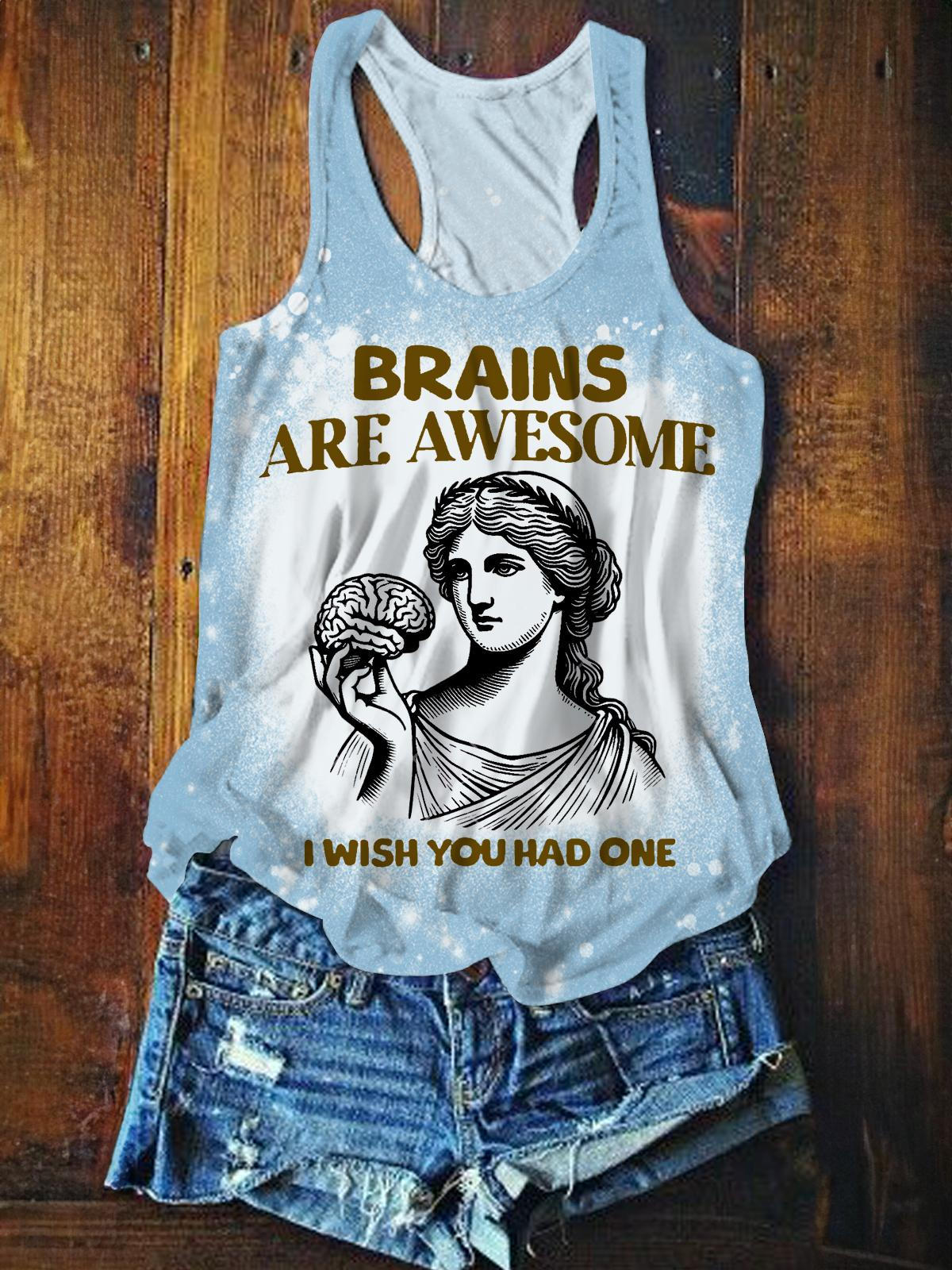 Brains Are Awesome I Wish You Had One Print Tank Top