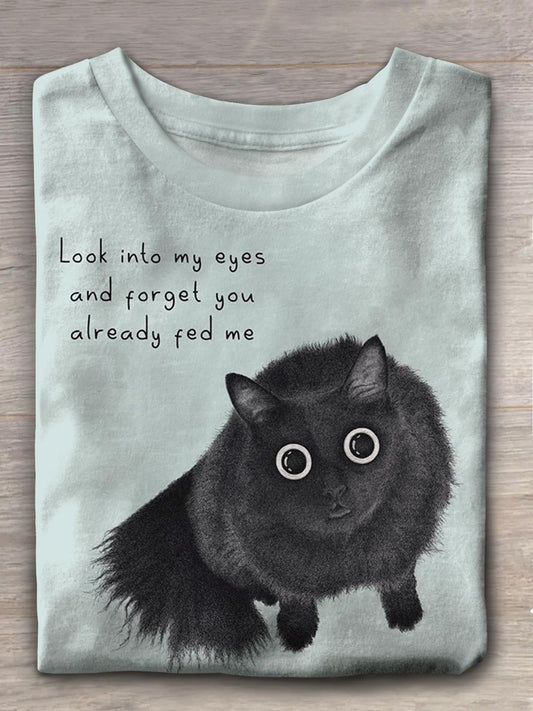 Look Into My Eyes And Forget You Already Fed Me Printe T-shirt