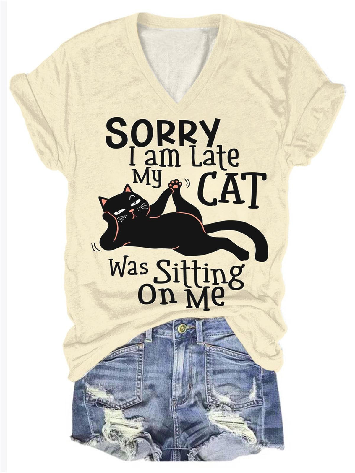 Sorry I Am Late My Cat Was Sitting On Me Print T-shirt