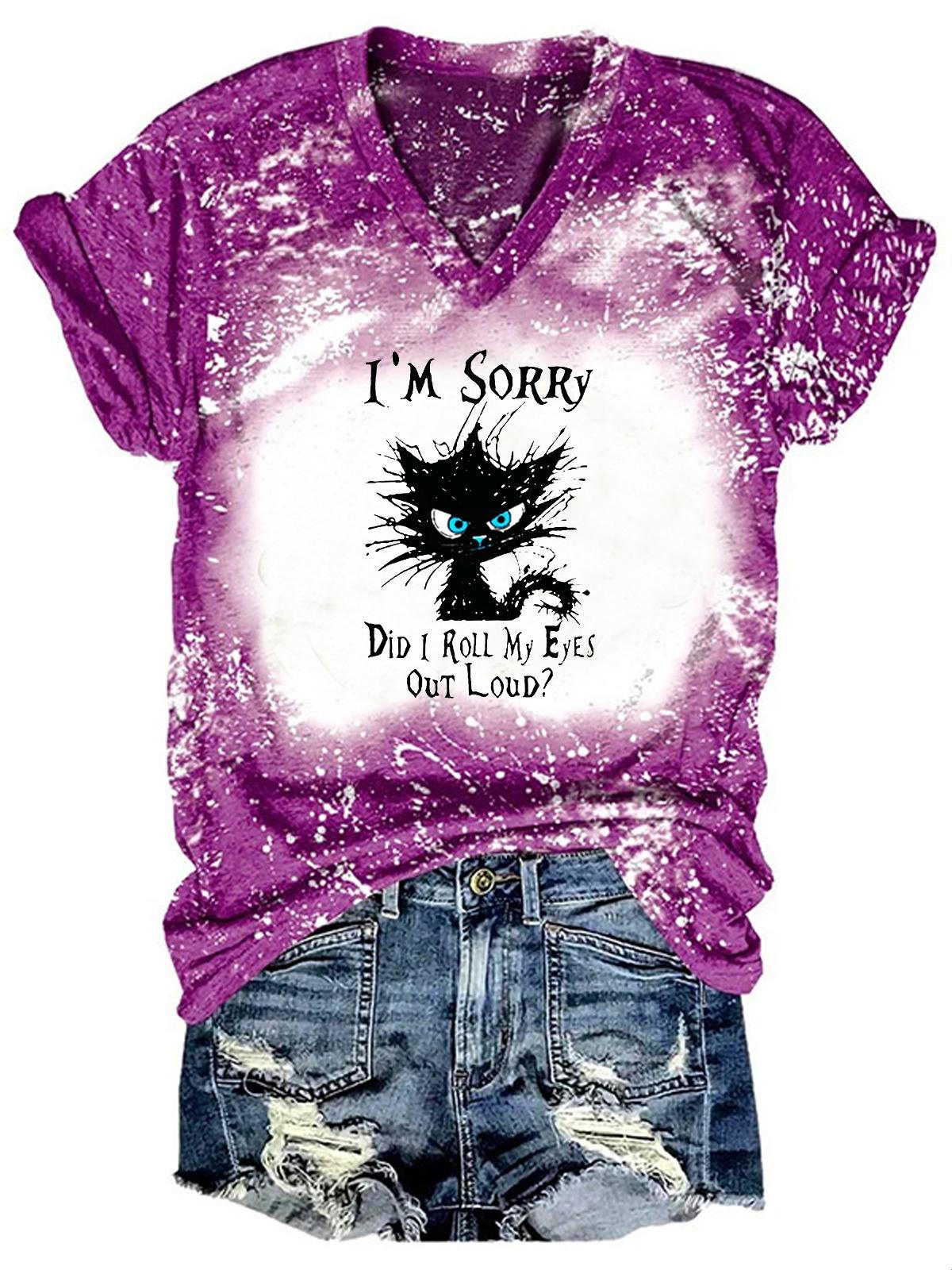 Women's I'm Sorry Did I Roll My Eyes Out Loud Funny Cat Tie Dye T-Shirt