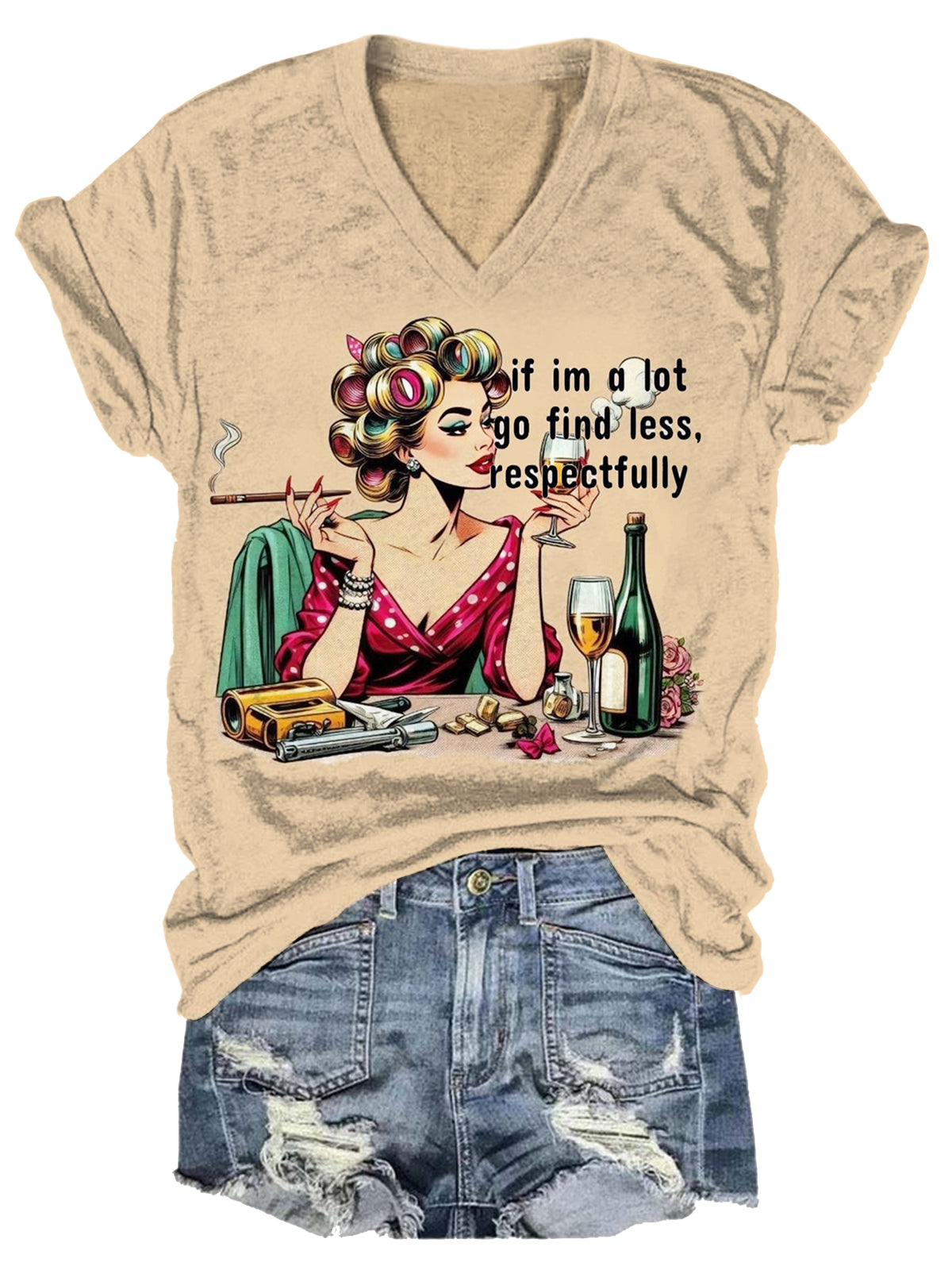 If Im A Lot Go Find Less Respectfully Sexy Girl Print T-Shirt