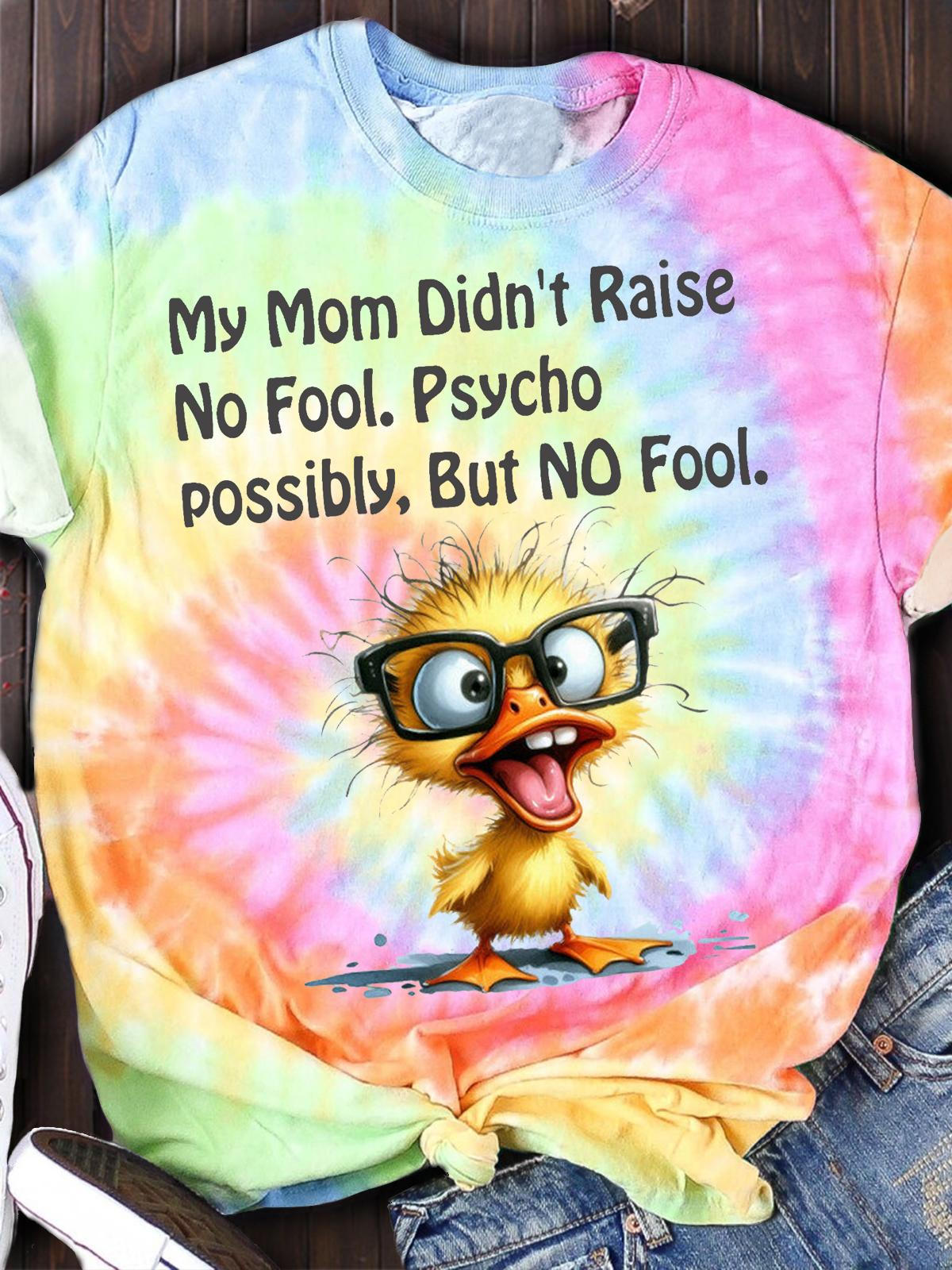 My Mom Did't Raise No Fool Funny Print T-shirt