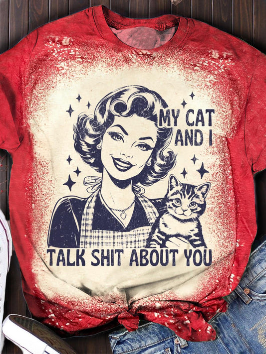 My Cat And I Talk Shit About You Print Crew Neck T-shirt