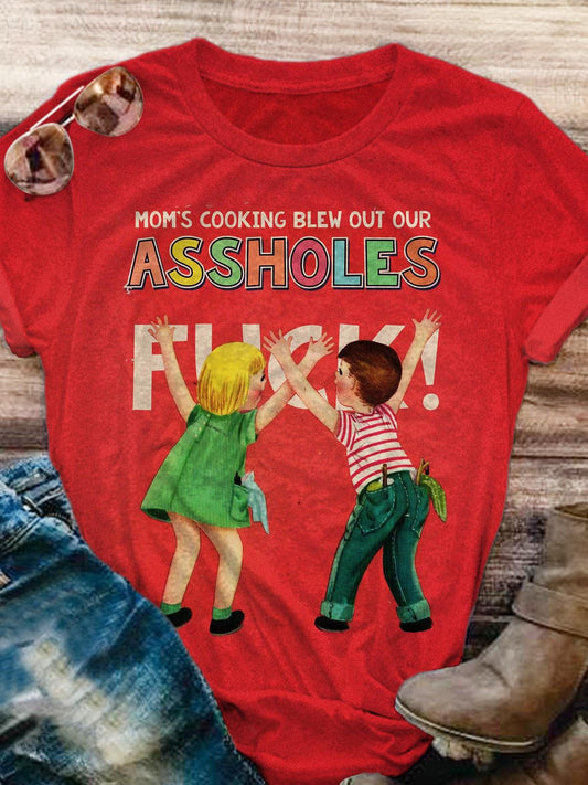 Mom's Cooking Blew Out Our Assholes Fuck Print T-shirt