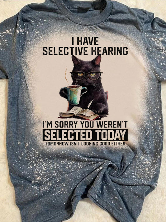 I Have Selective Hearing Wise Cat Inkjet Printed Casual T-shirt