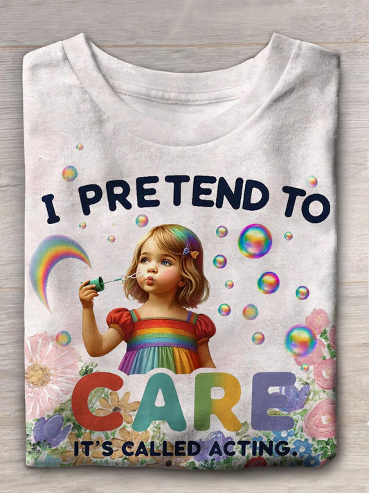 I Pretend To Care It's Called Acting Summer Print T-shirt