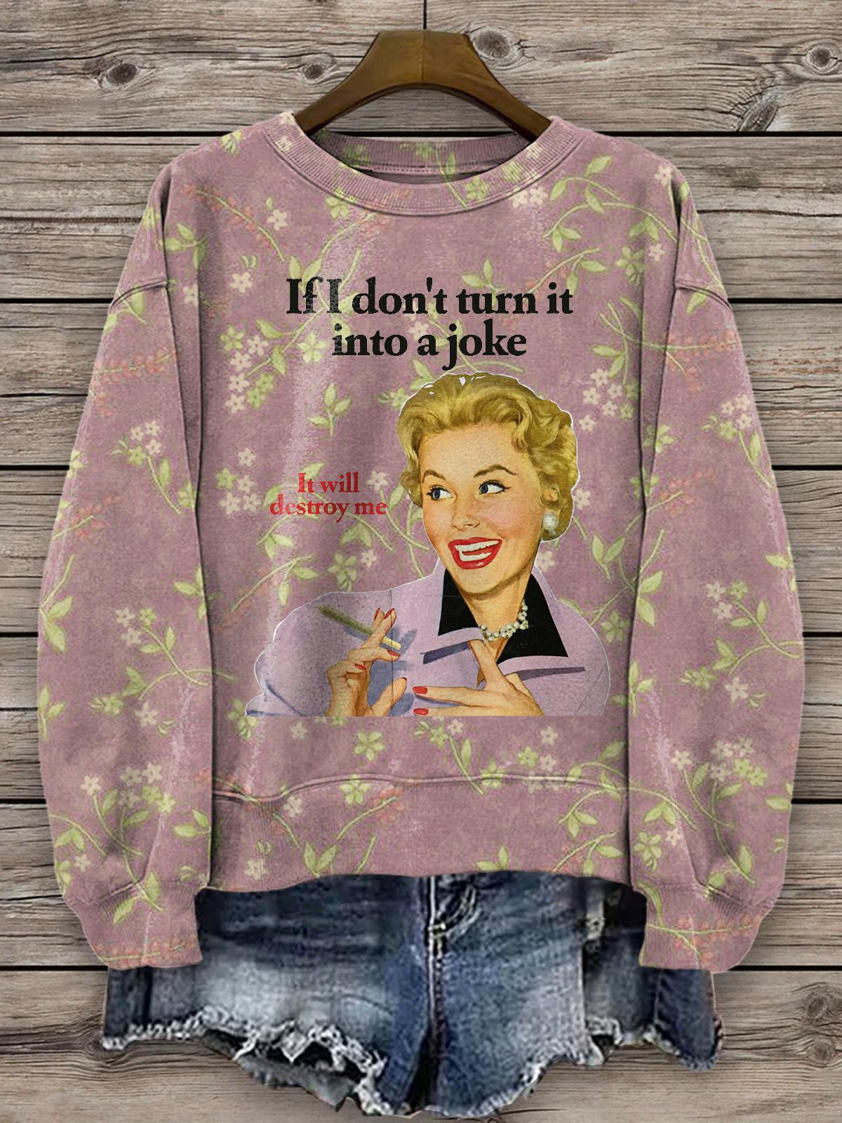 Women's If I Don't Turn It Into A Joke Vintage Floral Print Long Sleeve Top