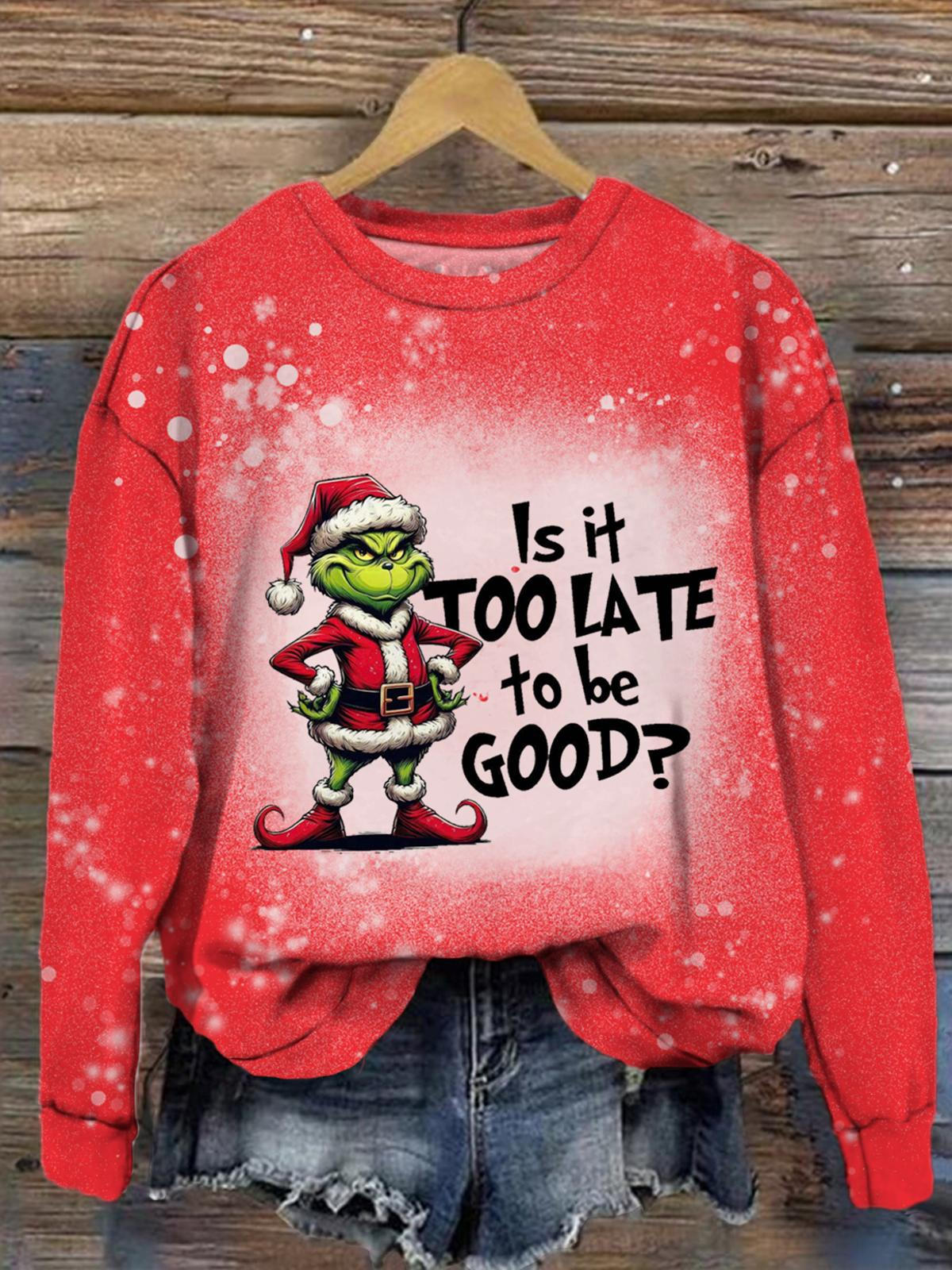 Is It Too Late To Be Good Merry Christmas Print Long Sleeve Top