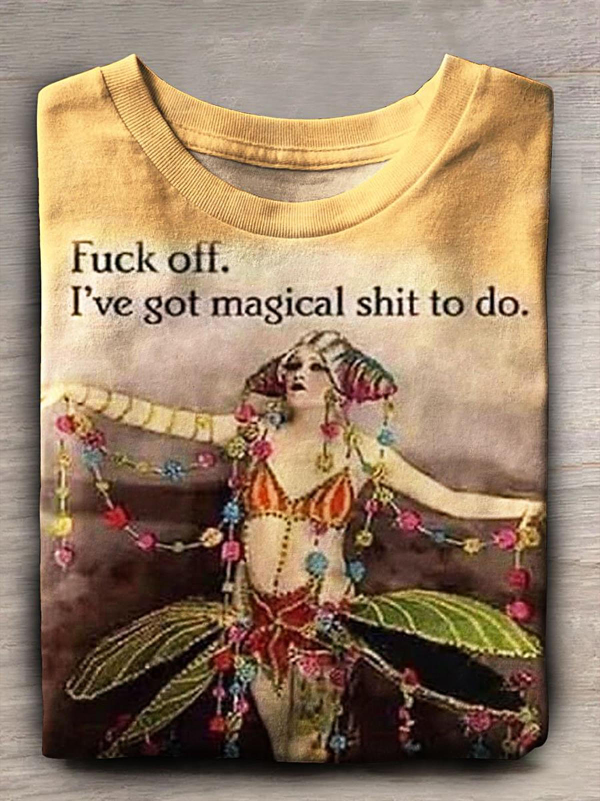 Fuck Off I've Got Magical Shit To Do Print Casual