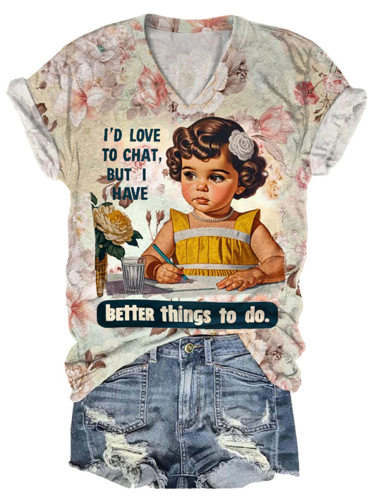 I'd Love To Chat But I Have Better Things To Do Vintage Print T-Shirt