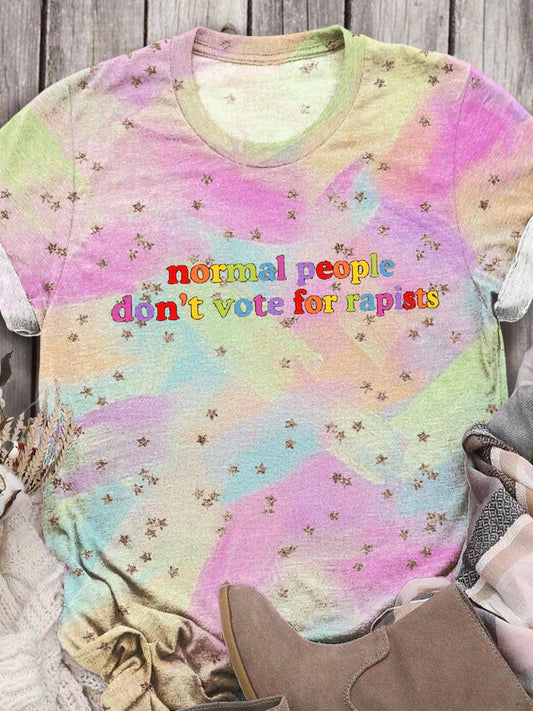 Normal People Don't Vote For Rapists Tie Dye Print T-shirt