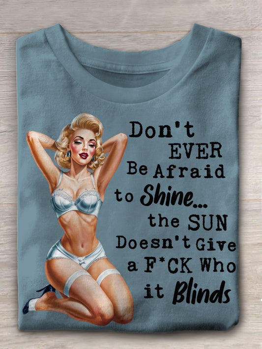 Don't Ever Be Afraid To Shine Fun Print Casual T-shirt