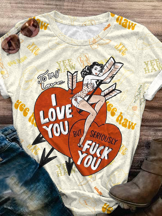 I Love You But Seriously Fuck You Funny Print T-shirt