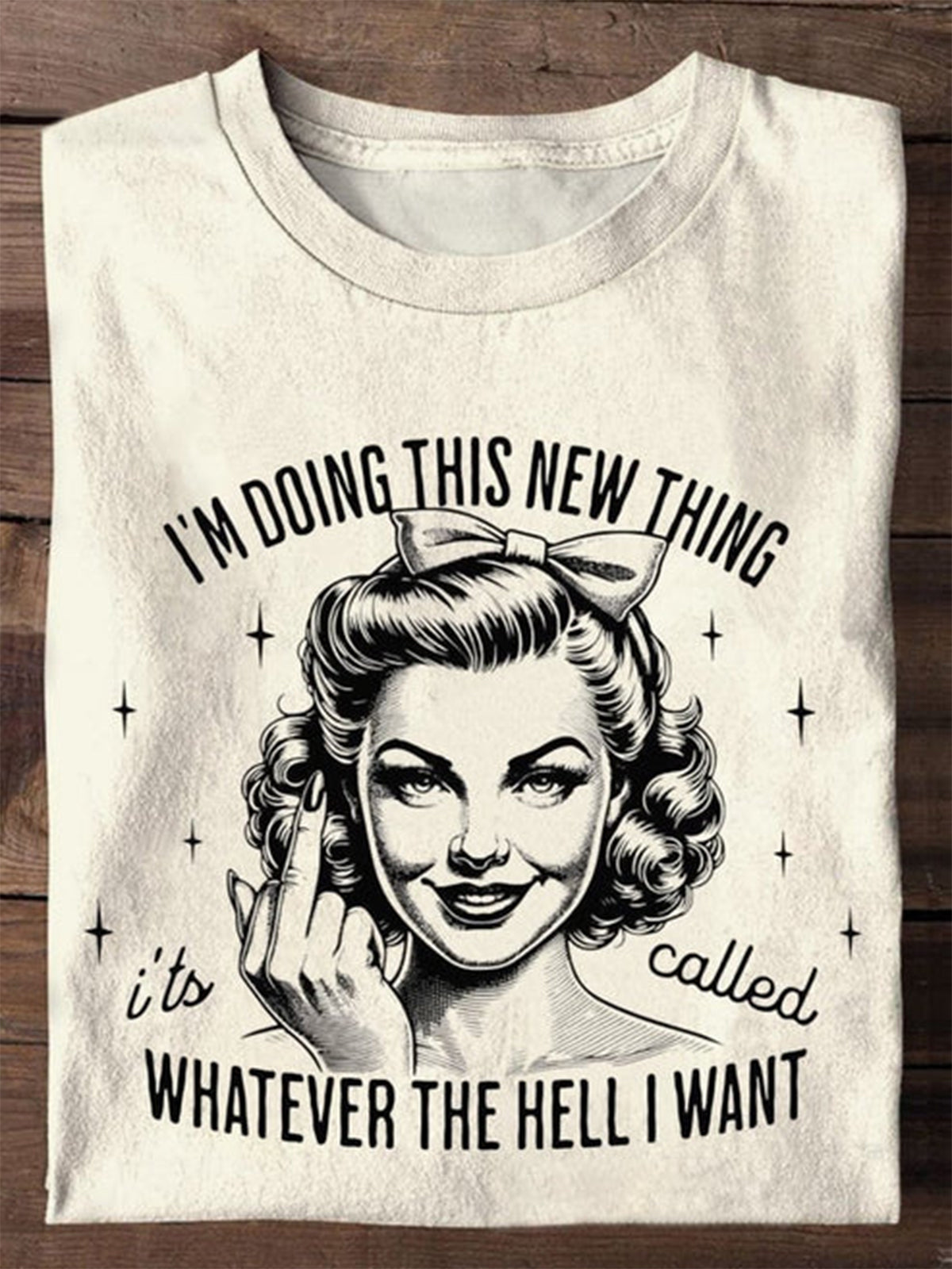 I'm Doing This New Thing Whatever The Hell I Want Print T-shirt