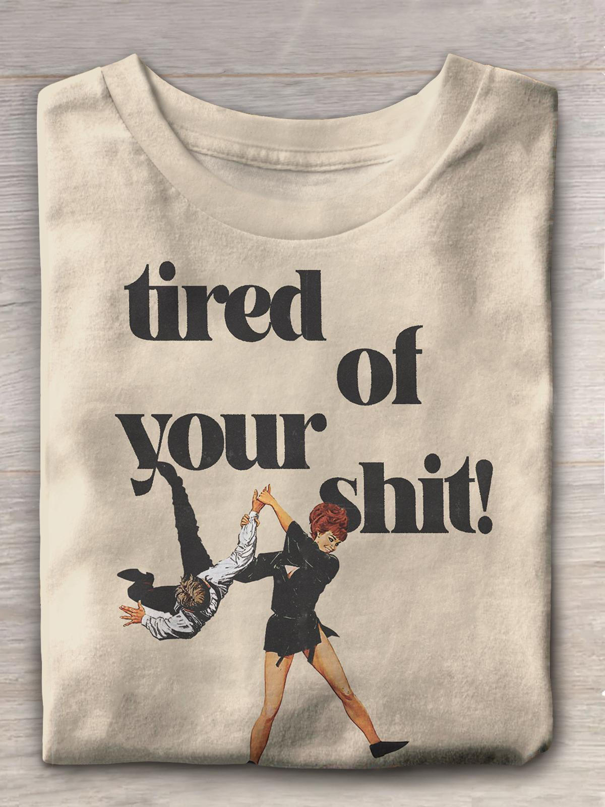 Tired Of Your Shit Discarded Trash Art Print Casual T-shirt