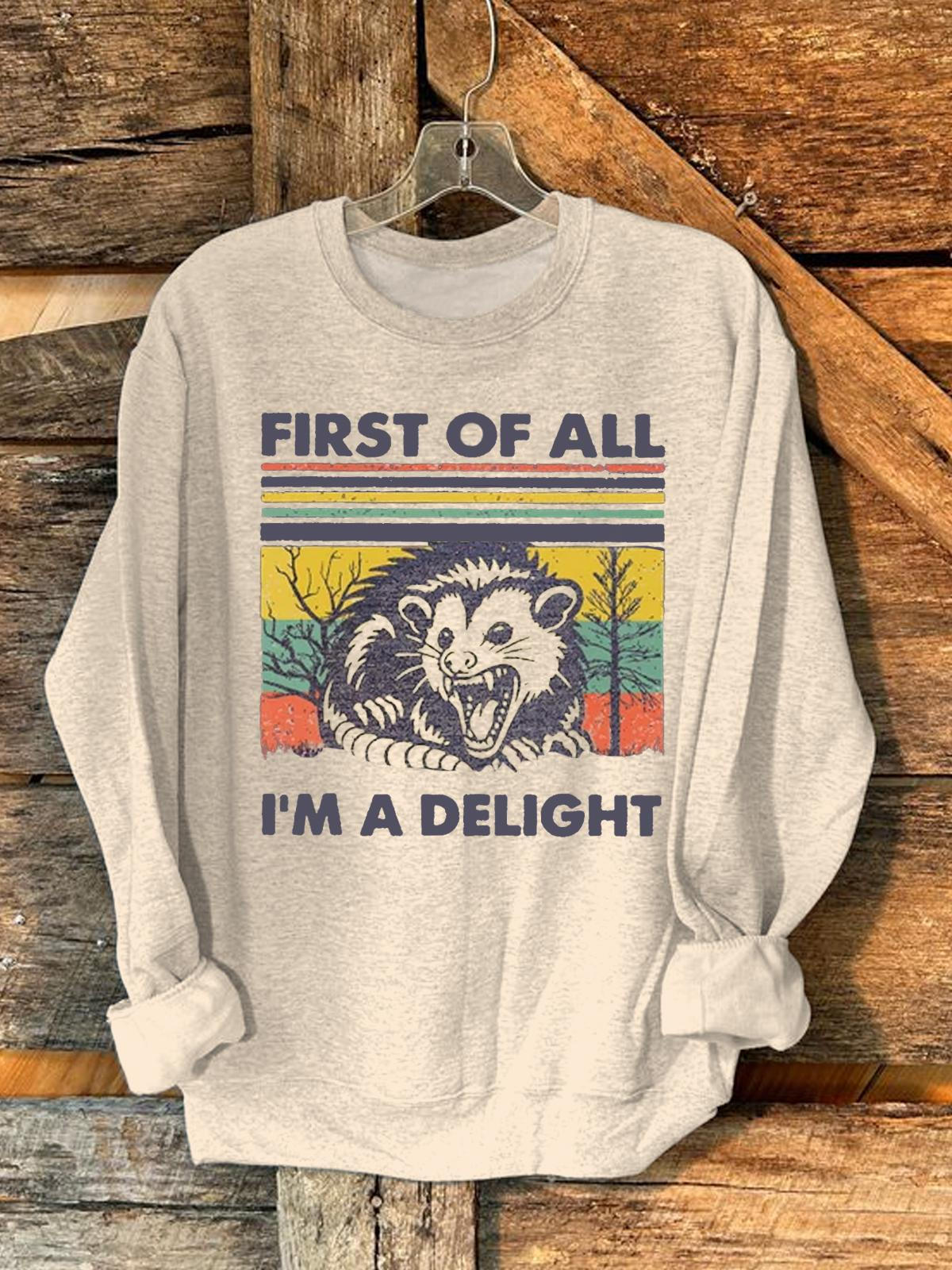 First Of All I'm A Delight Cute Sarcastic Sweatshirt