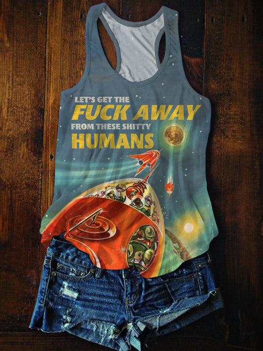 Let's Get The Fuck Away From The Shitty Humans Printed Casual Tank Top