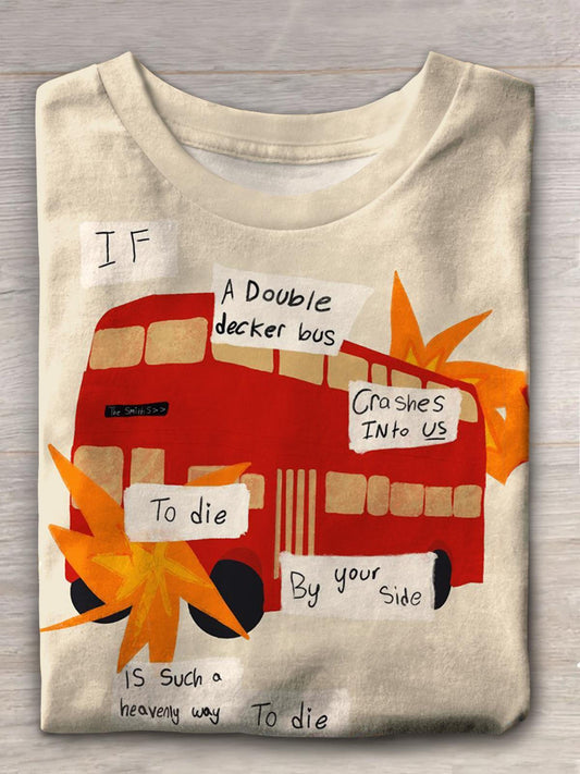 If A Double Decker Bus Crashes Into Us Casual Print T-Shirt