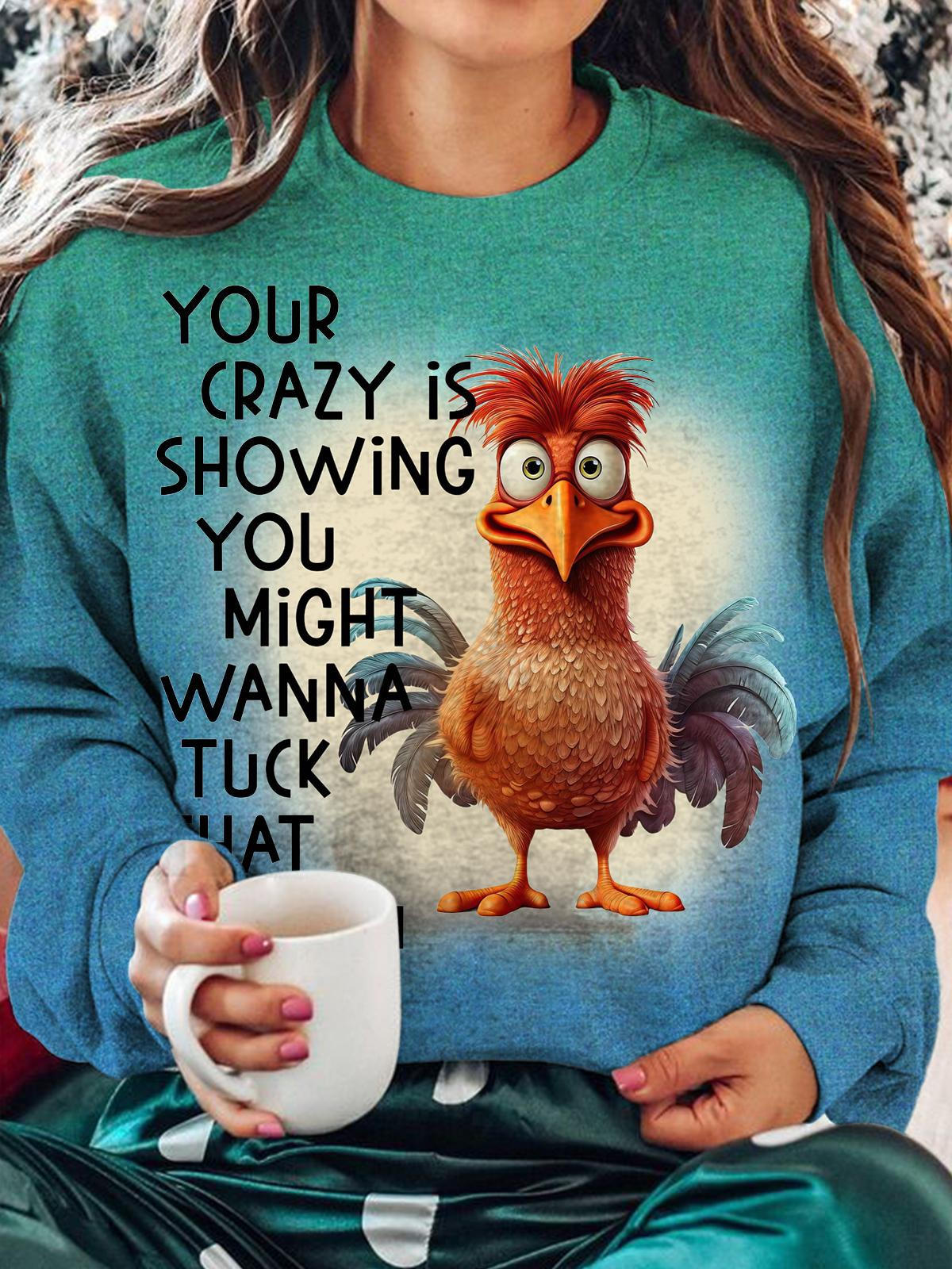 Women's Your Crazy Is Showing Rooster Print Casual Long Sleeve Top